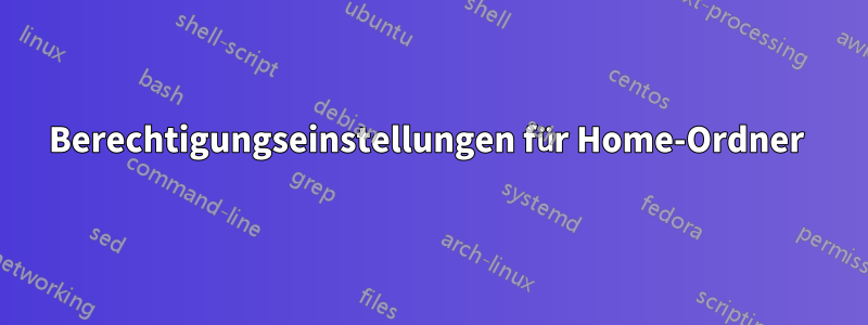 Berechtigungseinstellungen für Home-Ordner 