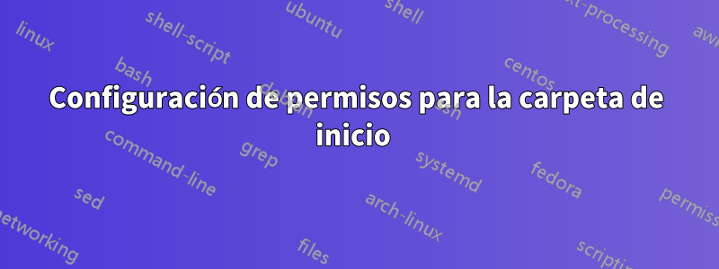Configuración de permisos para la carpeta de inicio 