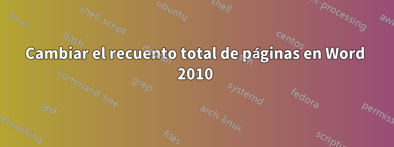 Cambiar el recuento total de páginas en Word 2010
