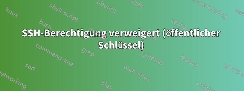 SSH-Berechtigung verweigert (öffentlicher Schlüssel)