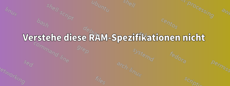 Verstehe diese RAM-Spezifikationen nicht