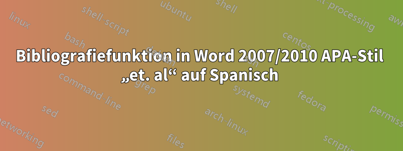 Bibliografiefunktion in Word 2007/2010 APA-Stil „et. al“ auf Spanisch