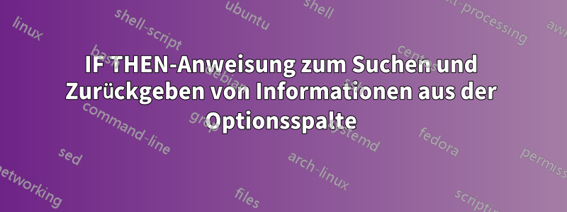 IF THEN-Anweisung zum Suchen und Zurückgeben von Informationen aus der Optionsspalte