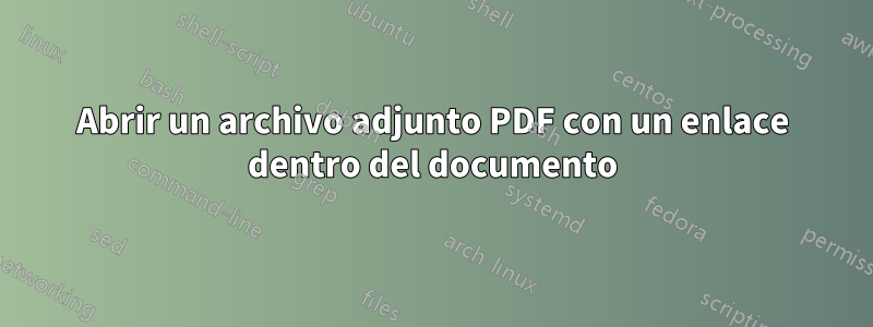Abrir un archivo adjunto PDF con un enlace dentro del documento