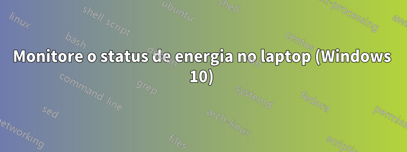 Monitore o status de energia no laptop (Windows 10)