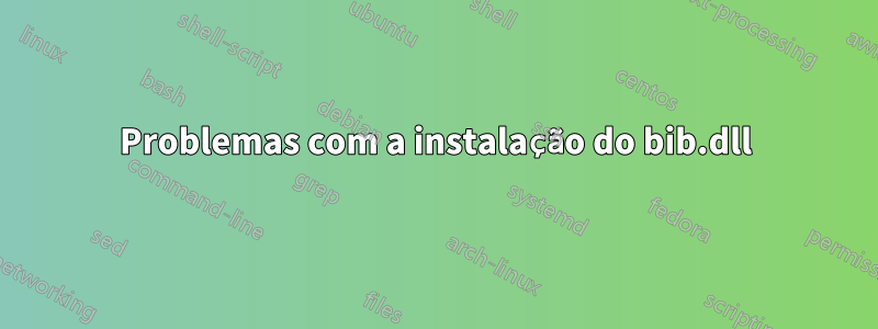 Problemas com a instalação do bib.dll