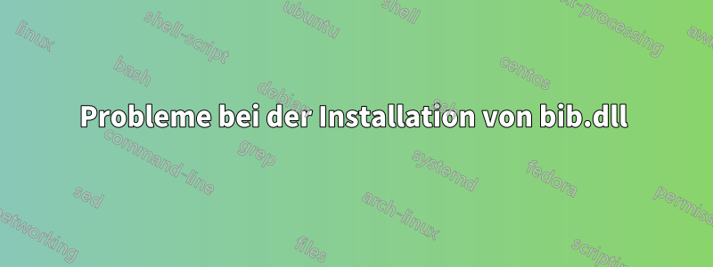 Probleme bei der Installation von bib.dll