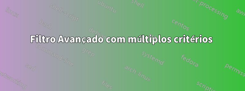 Filtro Avançado com múltiplos critérios