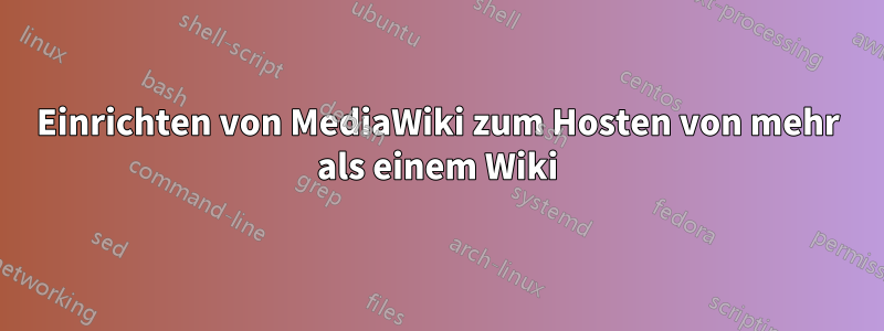 Einrichten von MediaWiki zum Hosten von mehr als einem Wiki