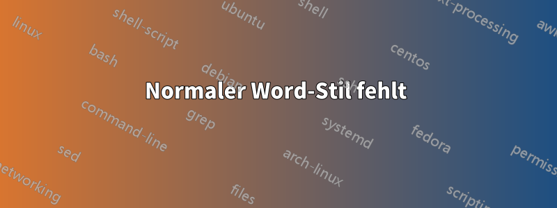 Normaler Word-Stil fehlt