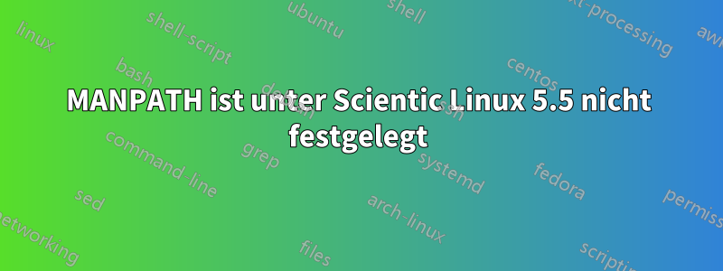 MANPATH ist unter Scientic Linux 5.5 nicht festgelegt