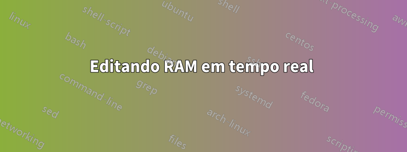 Editando RAM em tempo real