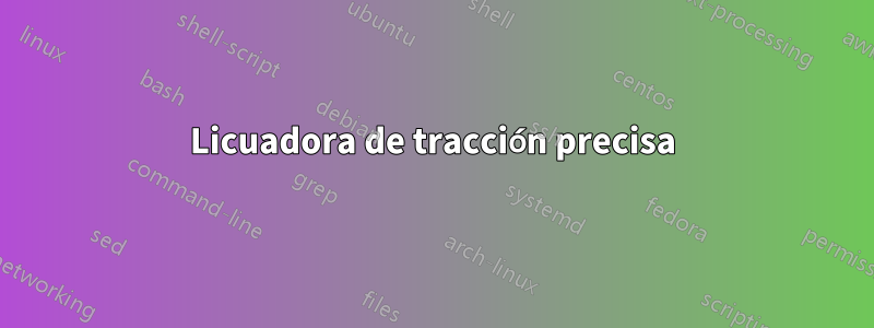 Licuadora de tracción precisa