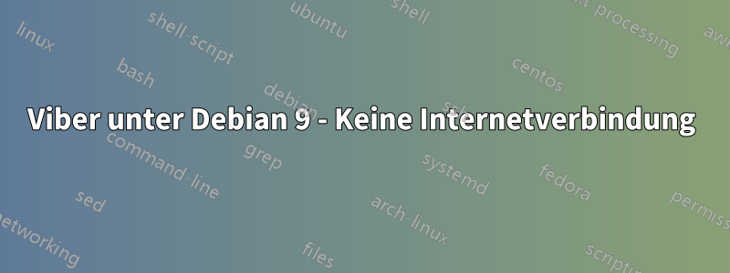 Viber unter Debian 9 - Keine Internetverbindung