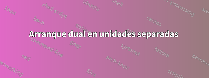 Arranque dual en unidades separadas