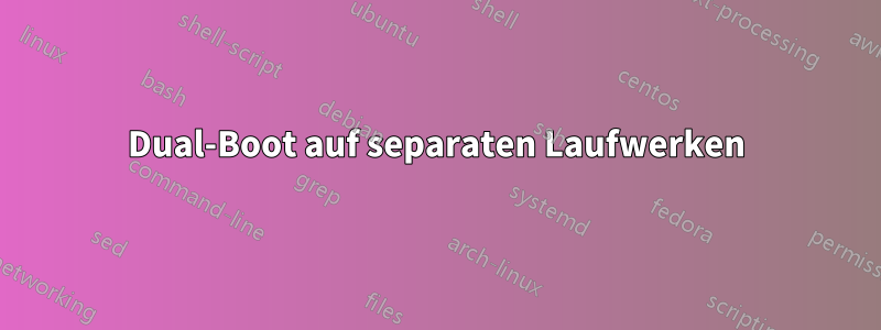 Dual-Boot auf separaten Laufwerken