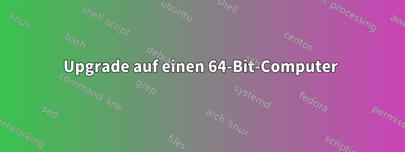 Upgrade auf einen 64-Bit-Computer