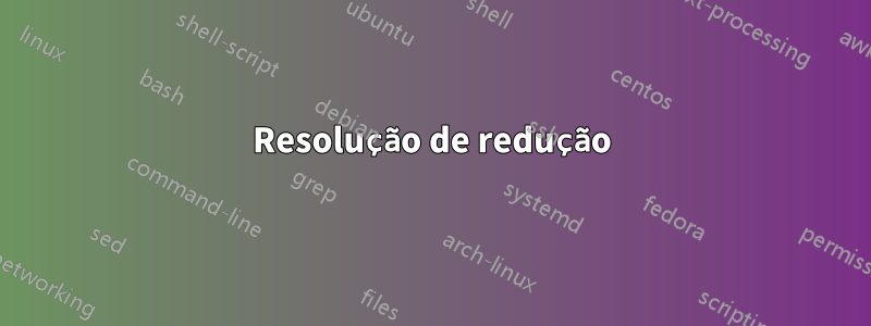 Resolução de redução