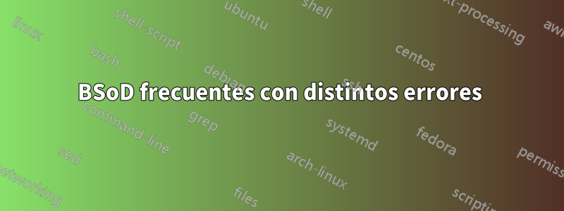 BSoD frecuentes con distintos errores