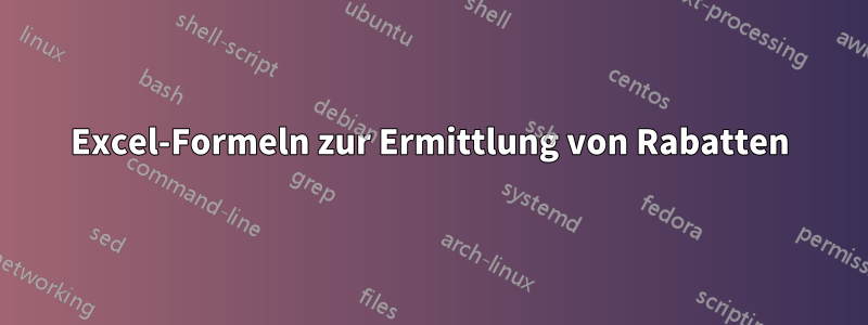 Excel-Formeln zur Ermittlung von Rabatten