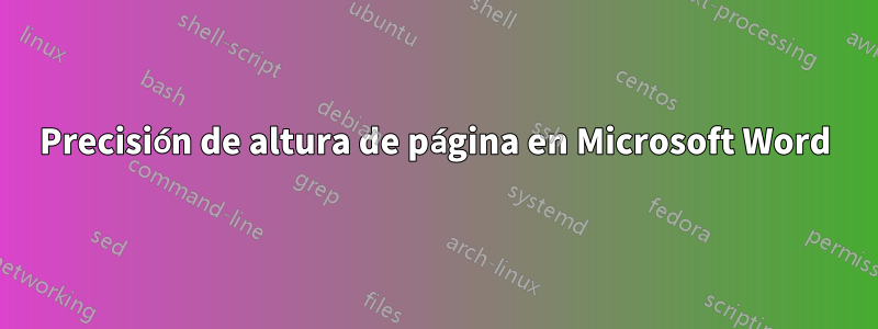Precisión de altura de página en Microsoft Word