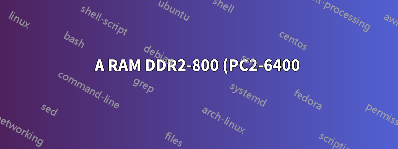 A RAM DDR2-800 (PC2-6400) tem clock de 200 MHz?