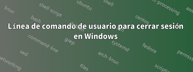 Línea de comando de usuario para cerrar sesión en Windows