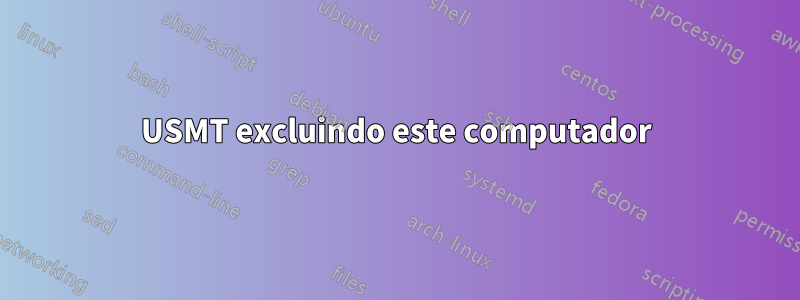 USMT excluindo este computador