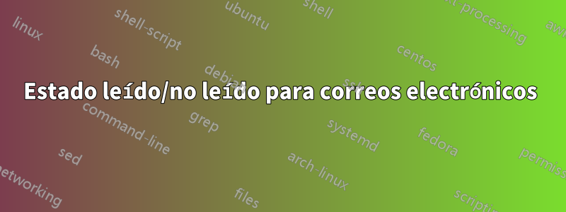 Estado leído/no leído para correos electrónicos