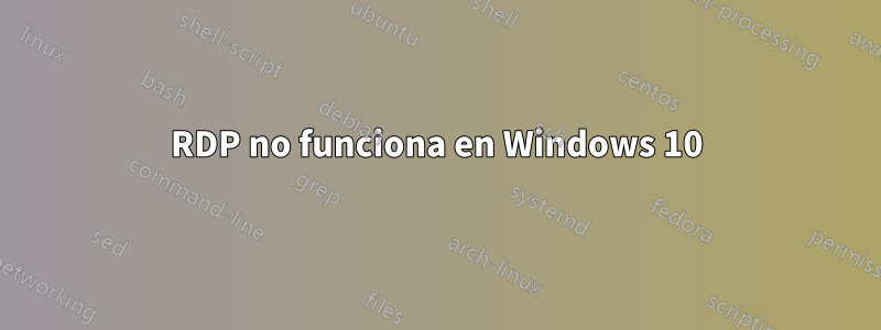 RDP no funciona en Windows 10