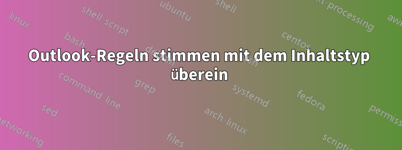 Outlook-Regeln stimmen mit dem Inhaltstyp überein