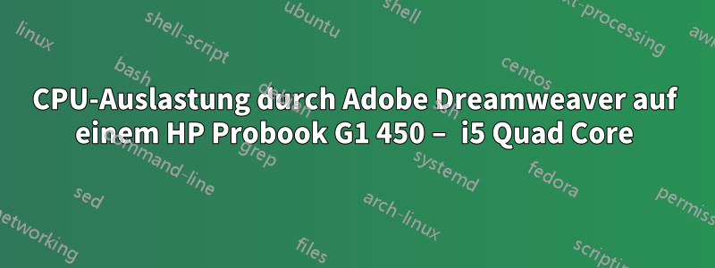 CPU-Auslastung durch Adobe Dreamweaver auf einem HP Probook G1 450 – i5 Quad Core