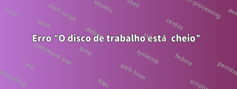 Erro "O disco de trabalho está cheio"