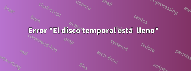 Error "El disco temporal está lleno"