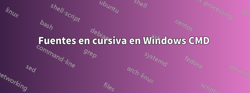 Fuentes en cursiva en Windows CMD