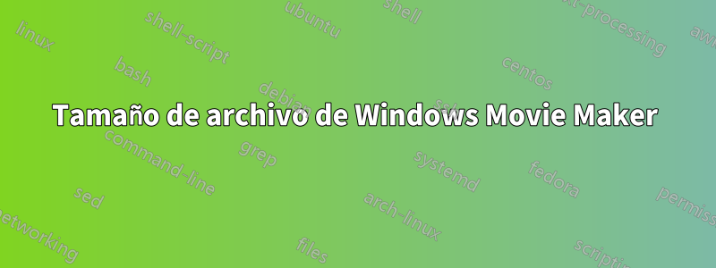 Tamaño de archivo de Windows Movie Maker