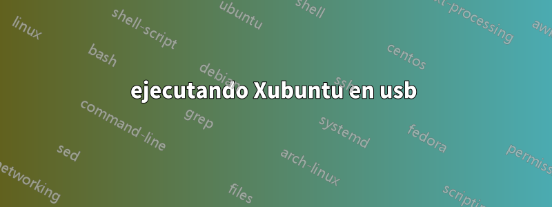 ejecutando Xubuntu en usb