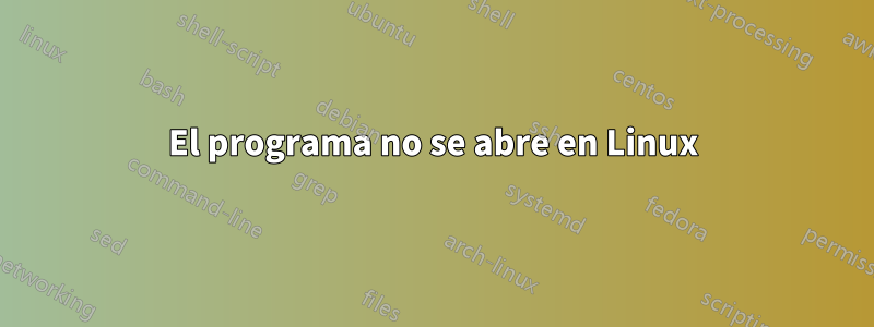 El programa no se abre en Linux