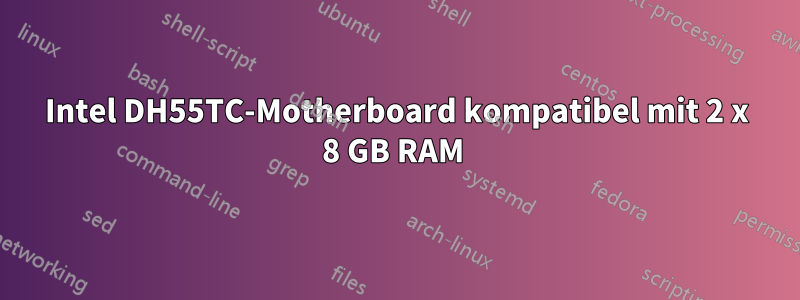 Intel DH55TC-Motherboard kompatibel mit 2 x 8 GB RAM 