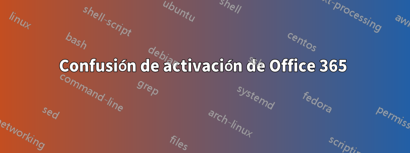 Confusión de activación de Office 365