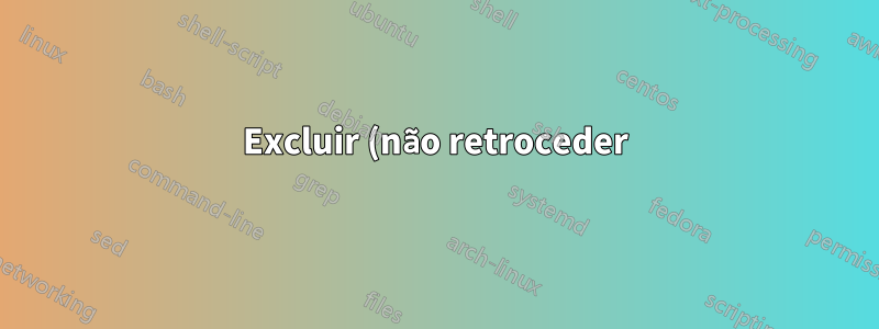 Excluir (não retroceder) no teclado Android