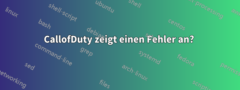 CallofDuty zeigt einen Fehler an?