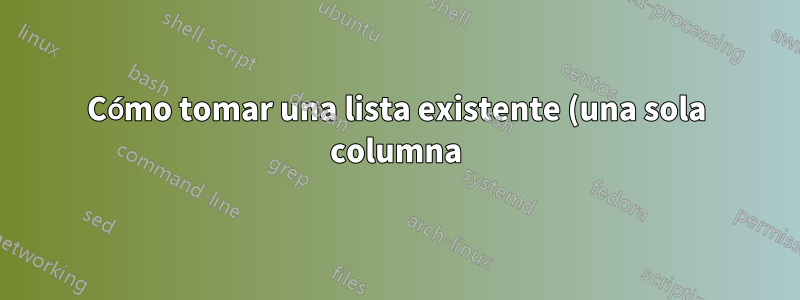 Cómo tomar una lista existente (una sola columna) y agregar filas entre cada entrada