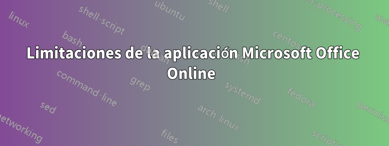 Limitaciones de la aplicación Microsoft Office Online 