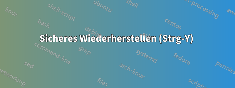 Sicheres Wiederherstellen (Strg-Y)