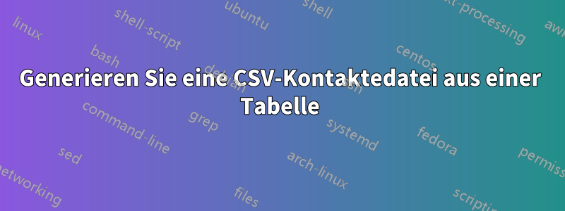 Generieren Sie eine CSV-Kontaktedatei aus einer Tabelle