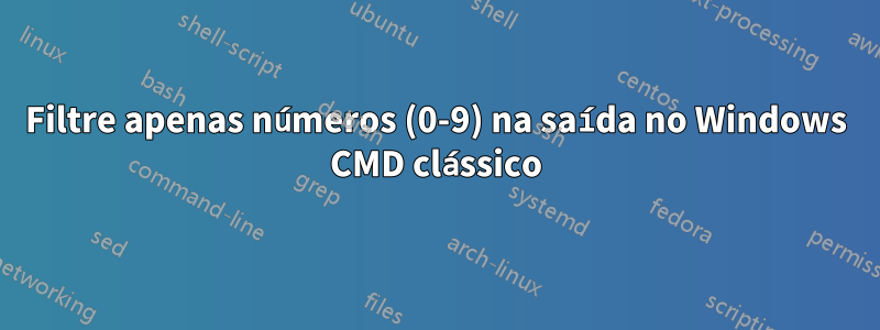 Filtre apenas números (0-9) na saída no Windows CMD clássico