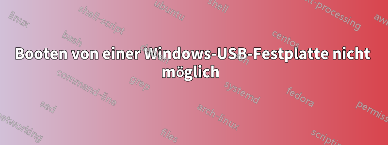 Booten von einer Windows-USB-Festplatte nicht möglich 