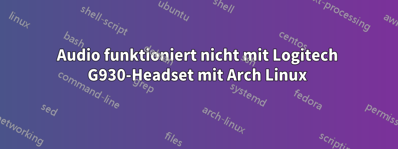 Audio funktioniert nicht mit Logitech G930-Headset mit Arch Linux