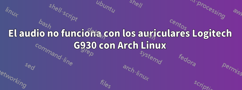 El audio no funciona con los auriculares Logitech G930 con Arch Linux